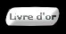 Merci de signer mon livre d'or. Inscrit-y tes impressions sur le site. Le site n'est pas r�serv� qu'aux filles, signez mon livre d'or aussi les gar�ons, merci :-)